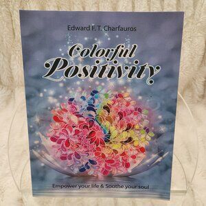 Colorful Positivity: Empower your life & Soothe your soul Coloring Book
